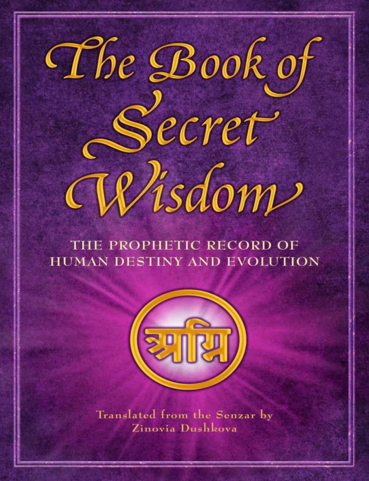 The Book of Secret Wisdom: The Prophetic Record of Human Destiny and Evolution (Sacred Wisdom)