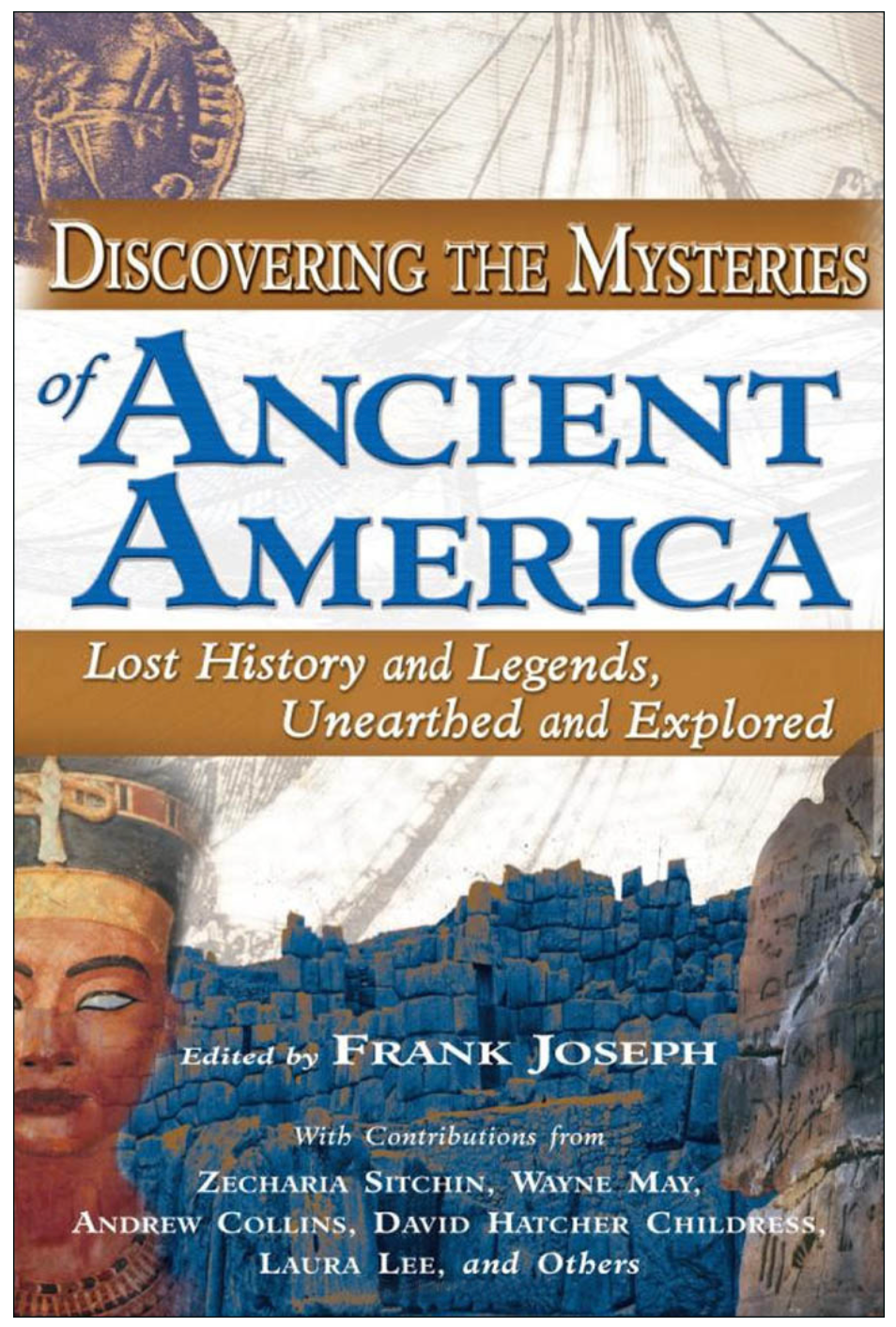 DISCOVERING THE MYSTERIES OF ANCIENT AMERICA (Lost History & Legends, Unearthed & Explored)