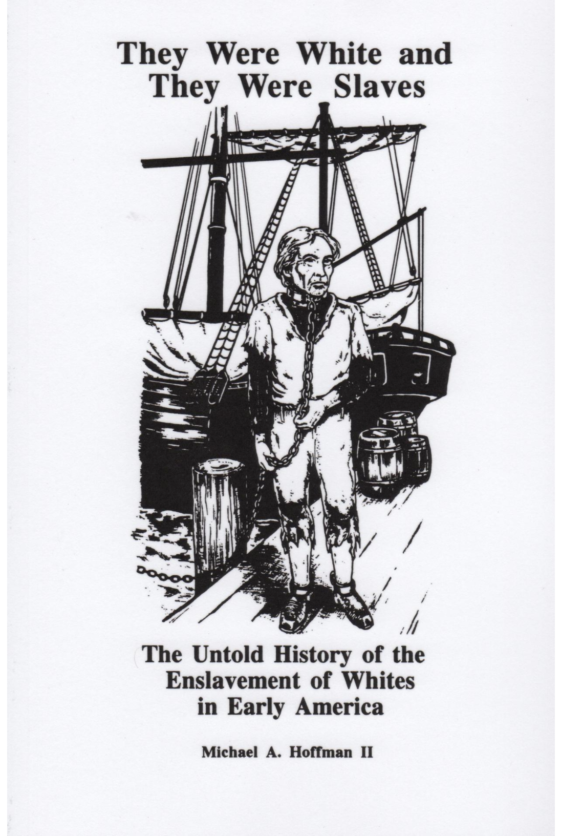 They Were White and They Were Slaves: The Untold History of the Enslavement of Whites in Early America