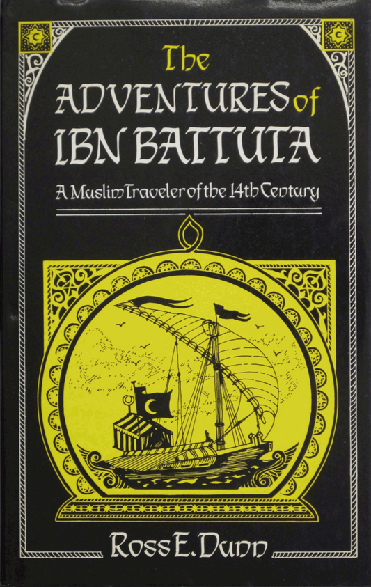 The Adventures of Ibn Battuta: A Muslim Traveller of the 14th Century by Ross E. Dunn. Univ of California Pr,1990