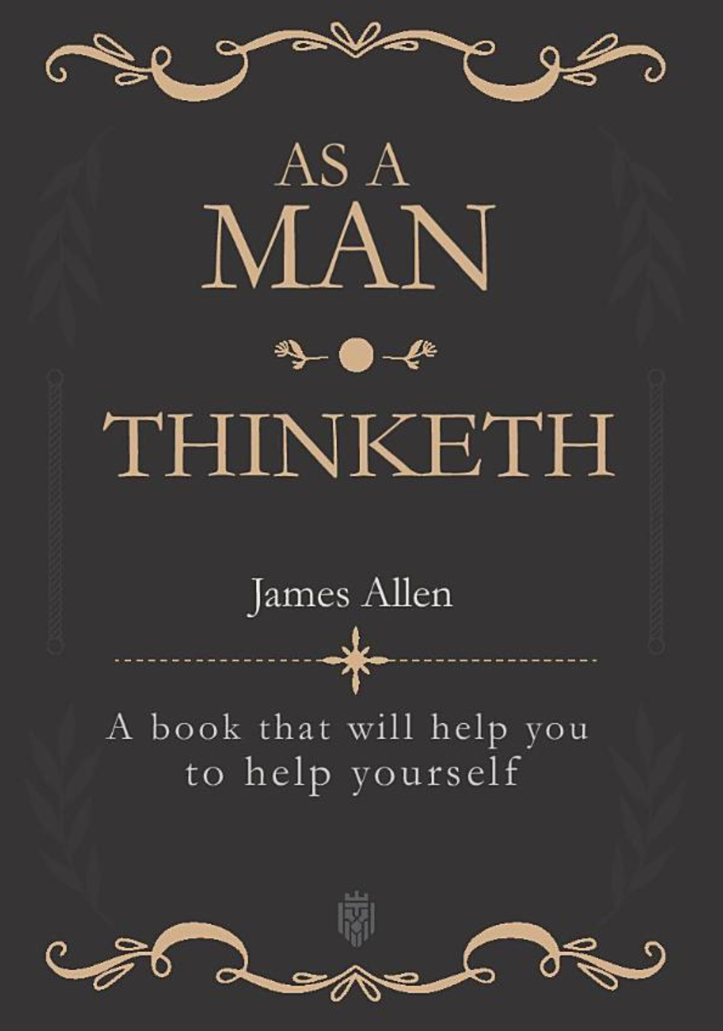 As a Man Thinketh: A book that will help you to help yourself