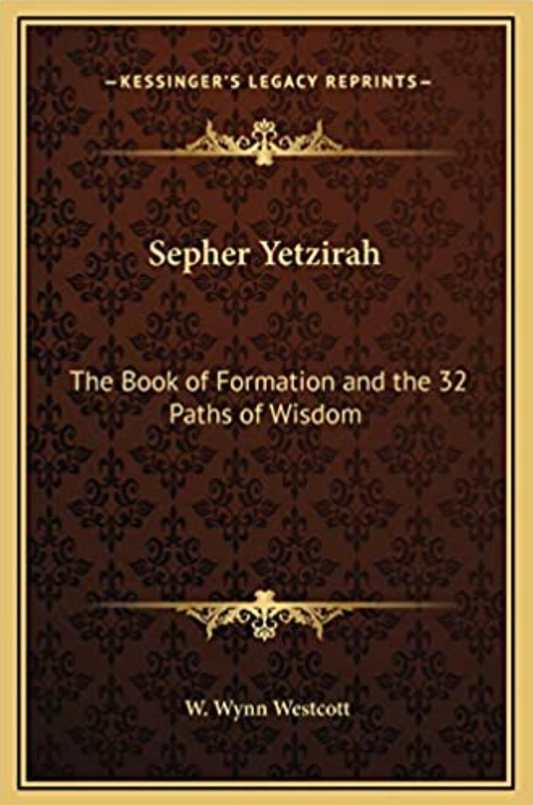 Sepher Yetzirah: The Book of Formation and the 32 Paths of Wisdom