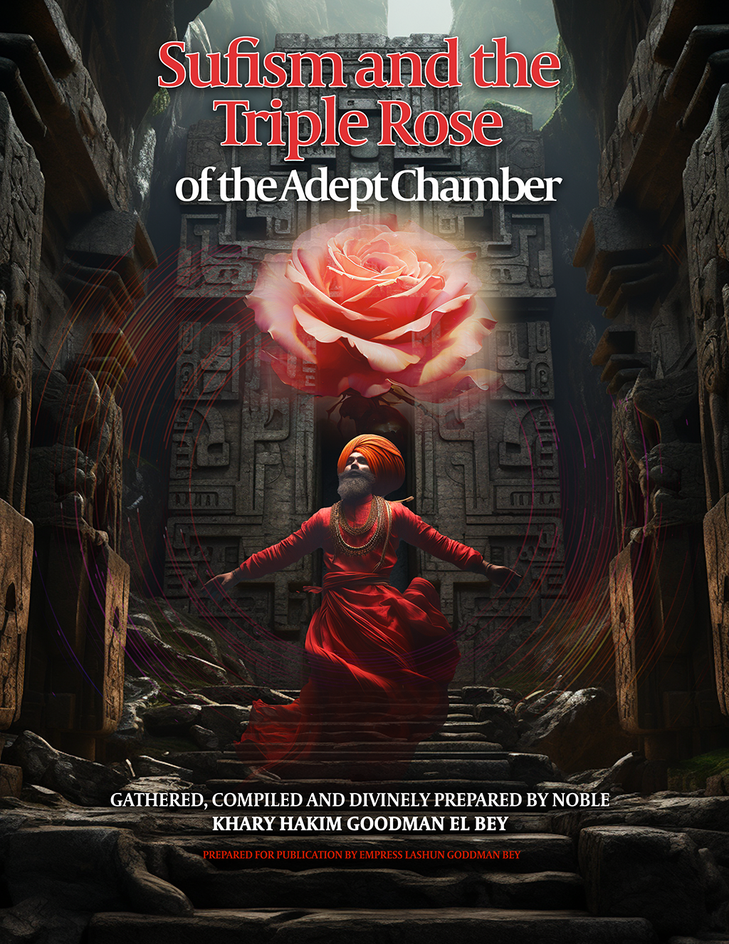 Sufism and the Triple Rose of the Adept Chamber Featuring the Kemetian Adept Manual & Use of the Carpenters Tools - PDF Version
